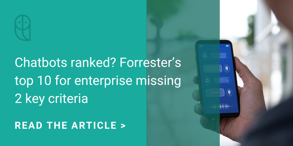 Chatbots Ranked - Forrester’s Top 10 For Enterprise Missing 2 Key Criteria