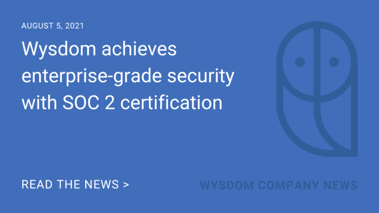 Wysdom acheives enterprise-grade security with SOC 2 certification