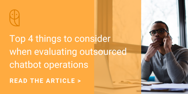 Top 4 Things to Consider When Evaluating Outsourced Chatbot Operations