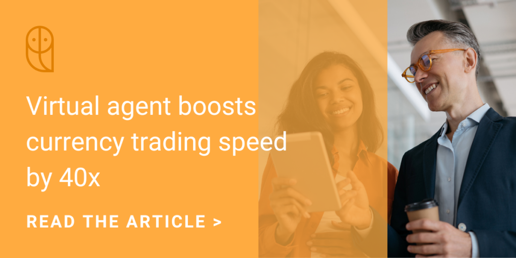 Virtual agent boosts currency trading speed by 40x