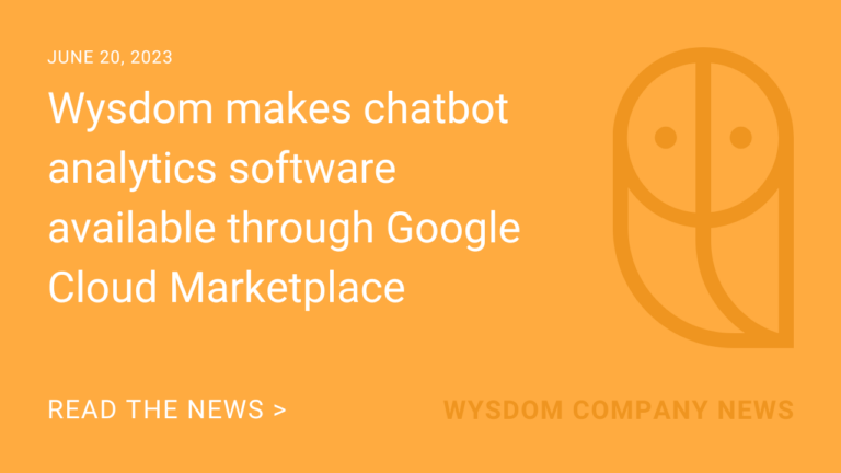 Wysdom makes chatbot analytics software available through Google Cloud Marketplace