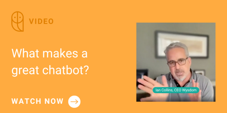 A snippet of a webinar on chatbot metrics: Ian Collins from Wysdom explains the key to a successful chatbot: satisfying customers at a budget-friendly cost.